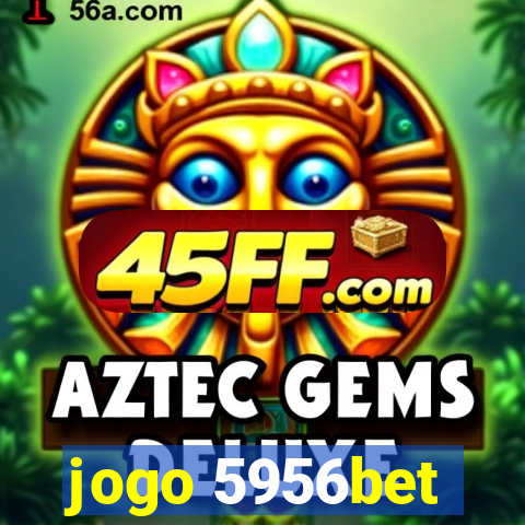 jogo 5956bet
